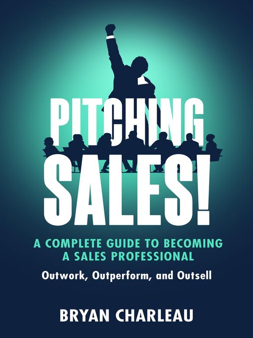 Title details for Pitching Sales! by Bryan Charleau - Available